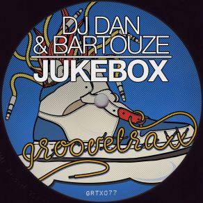 Download track Jukebox (Original Mix) Dj Dan, Bartouze