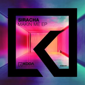 Download track Makin Me (Original Mix) Siracha