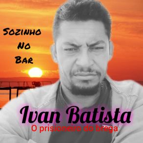 Download track Inveja Do Seu Namorado Ivan Batista