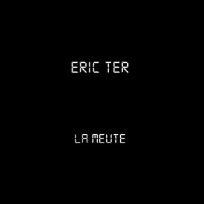 Download track La Meute (Rehearsal Session) Eric Ter