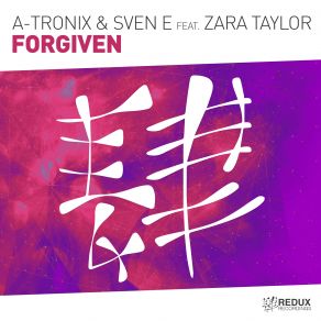 Download track Forgiven (Extended Mix) Zara Taylor, Sven E, A-Tronix