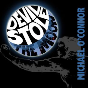 Download track Devil Stole The Moon Michael O'Connor