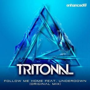 Download track Follow Me Home (Original Mix) Tritonal, Underdown