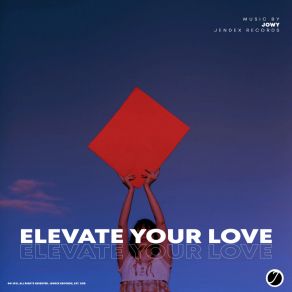 Download track Elevate Your Love (Extended Mix) Jowy