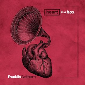 Download track Heart In A Box Franklin Gotham