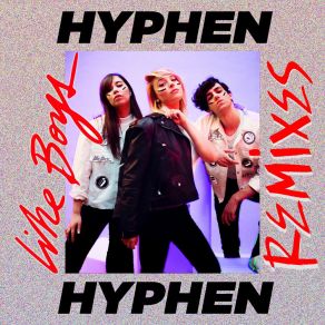 Download track Like Boys (Mosimann Remix) Hyphen Hyphen