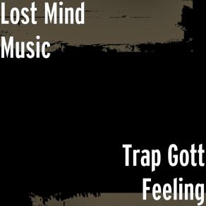 Download track Trap Gott Lost Mind Music