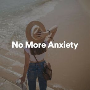 Download track No More Anxiety, Pt. 13 Anti Anxiety