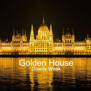 Download track Golden House Dowdy Weak