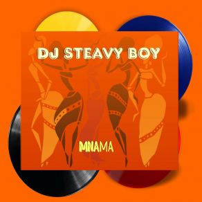 Download track Mnama (Original Mix) DJ Steavy Boy