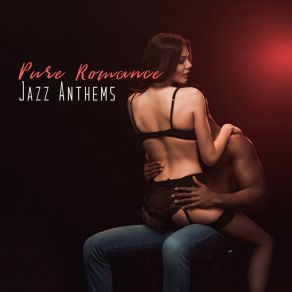 Download track Pure Romance Jazz Erotic Lounge Collective