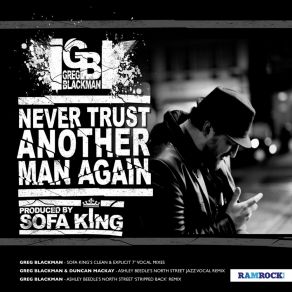 Download track Never Trust Another Man Again (Ashley Beedle's North Street Stippped Back Remix) Greg Blackman