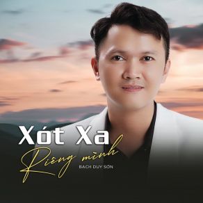 Download track Xót Xa (Tone Nam) Bạch Duy Sơn