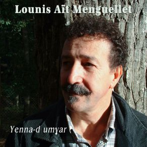 Download track Yenna-D Umghar Lounis Aït Menguellet