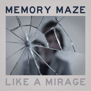 Download track Like A Mirage Memory Maze