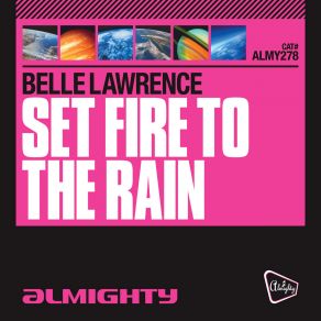 Download track Set Fire To The Rain (Almighty Radio Edit) Belle Lawrence