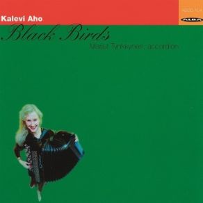 Download track 6. Sonata For Accordion No. 2 Black Birds - IV. Birds Of Desolation Kalevi Aho