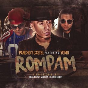 Download track Rompam (Yomo) Castel, PanchoYomo