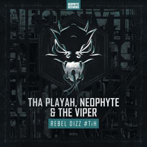 Download track Rebel Dizz # TiH (Extended Mix) Tha Playah, The Viper, Neophyte