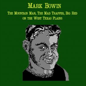 Download track The Mountain Man Mark Bowin