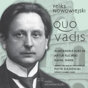 Download track Quo Vadis, Op. 30, Scene 1 Sechs Tage Schon Kein Morgenrot Piotr Sulkowski, Feliks Nowowiejski Warmian-Masurian Philharmonic Orchestra, Górecki Chamber Choir