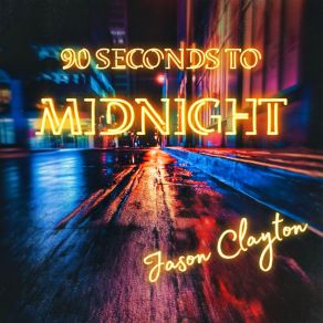 Download track Ninety Seconds To Midnight Jason Clayton