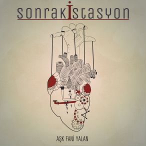 Download track Aşk Fani Yalan Sonraki İstasyon