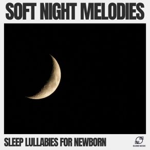 Download track Tender Sleep Sleep Lullabies For Newborn