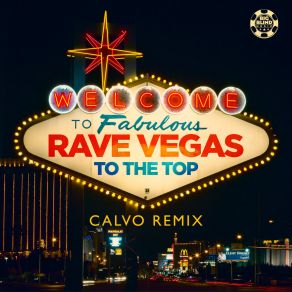 Download track To The Top (Calvo Edit) Rave Vegas