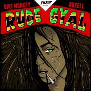 Download track Rude Gyal Dirt Monkey, Ruxell