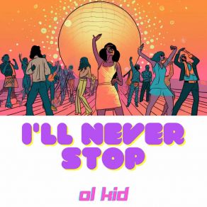 Download track I'll Never Stop (Radio Edit) Ol Kid