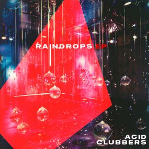 Download track Raindrops (Original Mix) ACID CLUBBERS