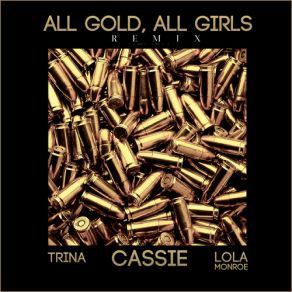 Download track All Gold, All Girls (Remix) CassieTrina, LoLa Monroe