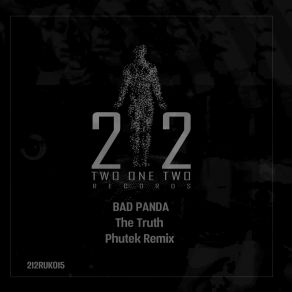 Download track The Truth (Phutek Remix) Bad PandaPhutek