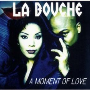 Download track A Moment Of Love La Bouche