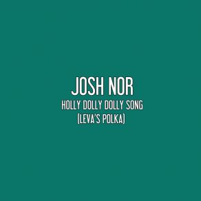 Download track Holly Dolly Dolly Song (Leva's Polka) (Carillon Edit) Josh Nor