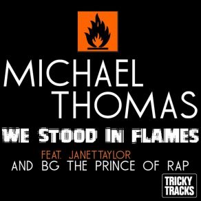 Download track We Stood In Flames (Original Club Mix) B. G. The Prince Of Rap, Michel Thomas, Janet Taylor