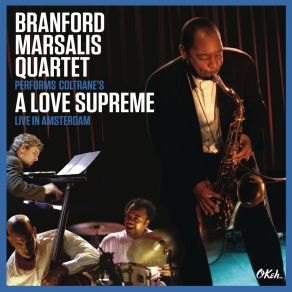 Download track A Love Supreme, Pt. 1 Acknowledgement The Branford Marsalis Quartet