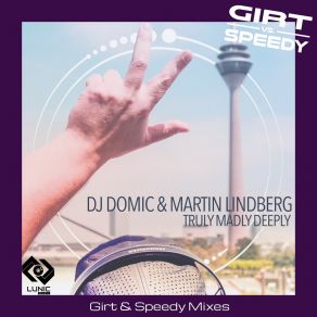 Download track Truly Madly Deeply (Girt Vs. Speedy Edit) Martin LindbergDJ Domic