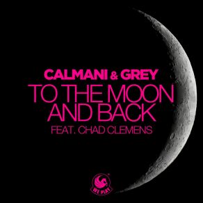 Download track To The Moon & Back (Neptunica Remix Extended) The Grey, Chad Clemens, Calmani