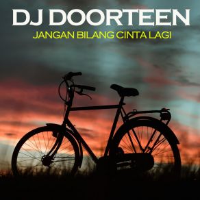 Download track Jangan Bilang Cinta Lagi (Chipmunk) DJ DOORTEEN