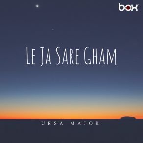 Download track Le Jaa Sare Gham Ursa Major