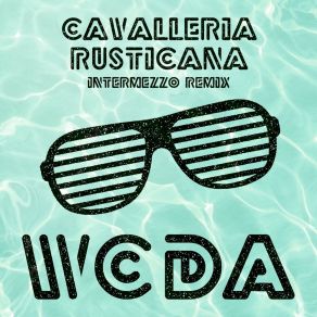 Download track Cavalleria Rusticana (Pool Party Mix) W. C. D. A