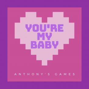 Download track You're My Baby (DJ Mario Percali Remix) Anthony'S Games