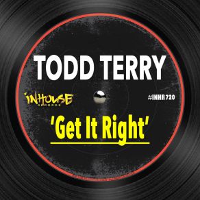 Download track Get It Right (Extended Mix) Todd Terry