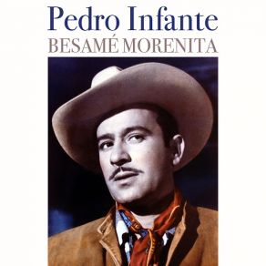 Download track Besamé Morenita Pedro Infante