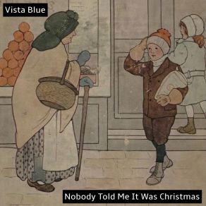 Download track Nobody Told Me It Was Christmas Vista Blue