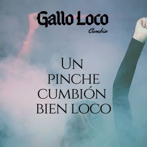 Download track Pinche Cumbión Bien Loco (Censurado) Gallo Loco Cumbia