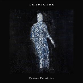 Download track Future Primitive Le SpectreAna Rago