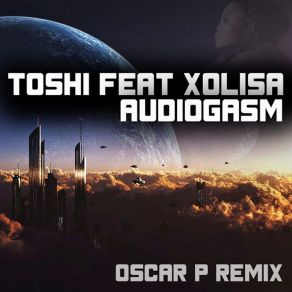 Download track Audiogasm (Oscar P Dub Mix) XolisaOscar P